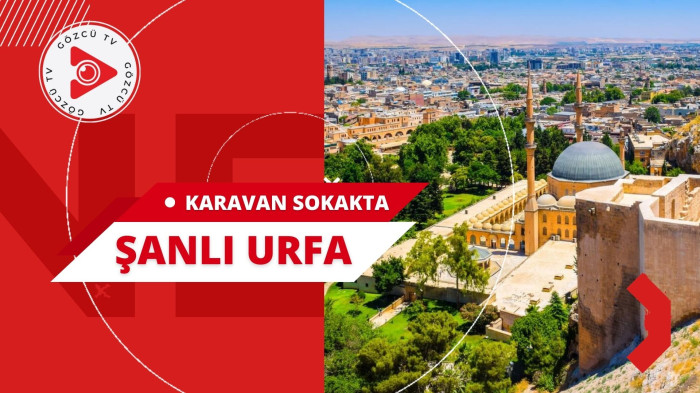 Gözcü Tv Haber Karavanı Şanlıurfa sokaklarında ...